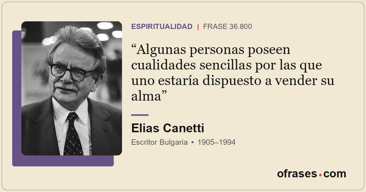 Algunas personas poseen cualidades sencillas por las que uno estaría dispuesto a...