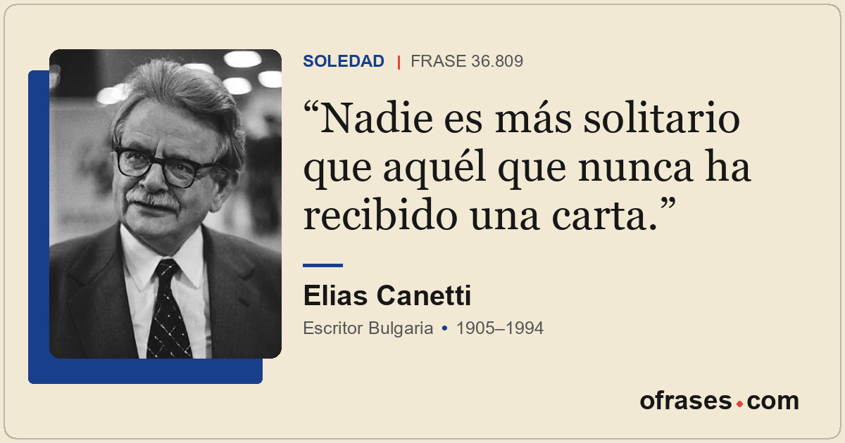 Nadie es más solitario que aquél que nunca ha recibido una carta.