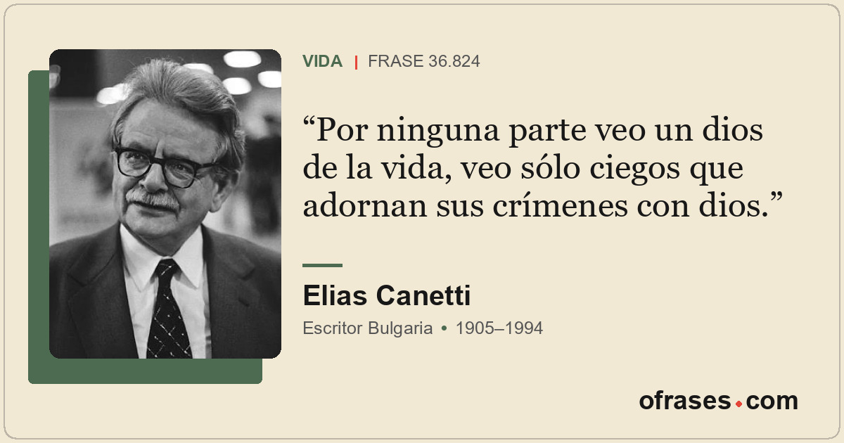 Por ninguna parte veo un dios de la vida, veo sólo ciegos que adornan sus crímen...