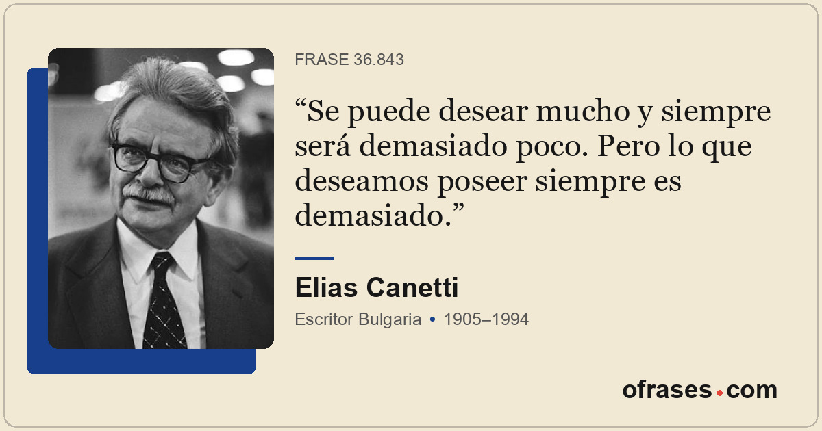 Se puede desear mucho y siempre será demasiado poco. Pero lo que deseamos poseer...
