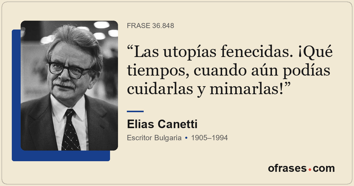 Las utopías fenecidas. ¡Qué tiempos, cuando aún podías cuidarlas y mimarlas!
