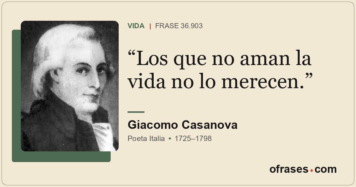 Los que no aman la vida no lo merecen.