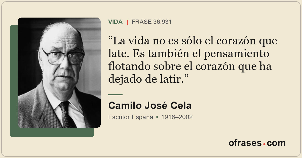 La vida no es sólo el corazón que late. Es también el pensamiento flotando sobre...