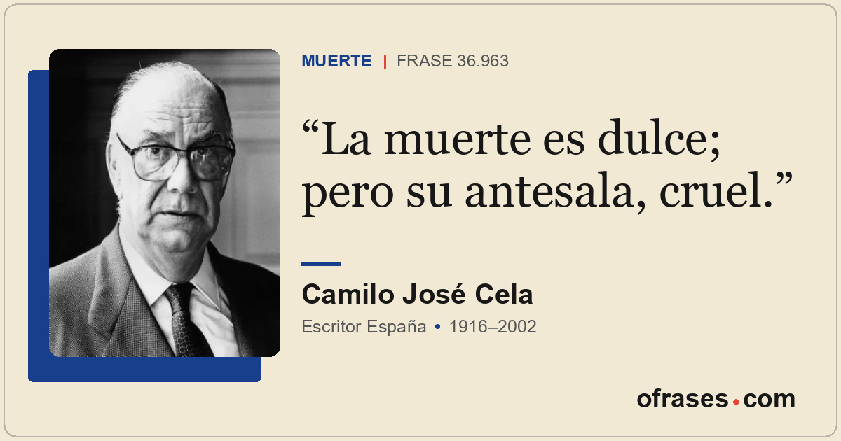 La muerte es dulce; pero su antesala, cruel.