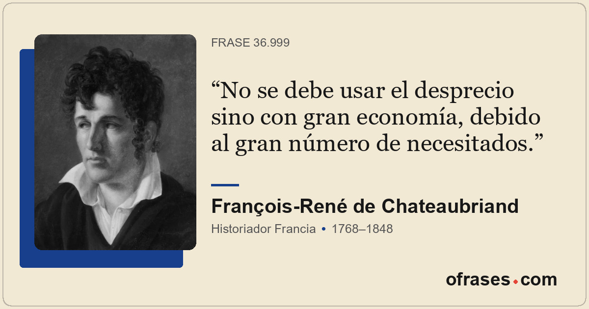 No se debe usar el desprecio sino con gran economía, debido al gran número de ne...