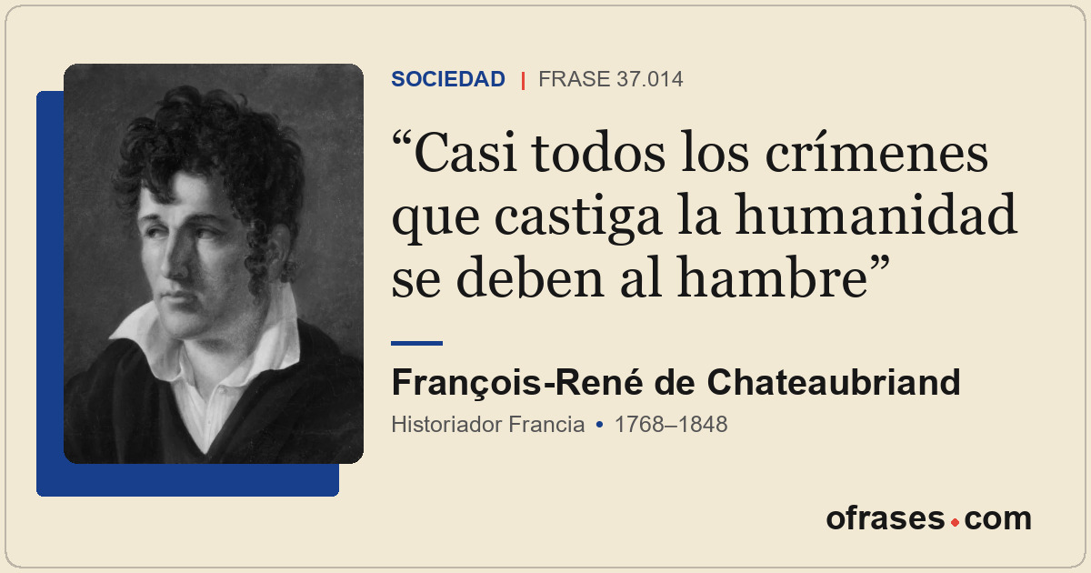 Casi todos los crímenes que castiga la humanidad se deben al hambre