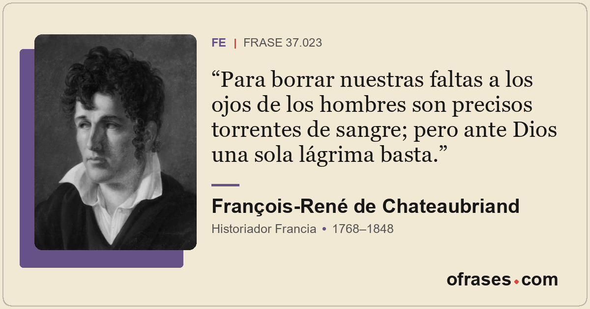 Para borrar nuestras faltas a los ojos de los hombres son precisos torrentes de...