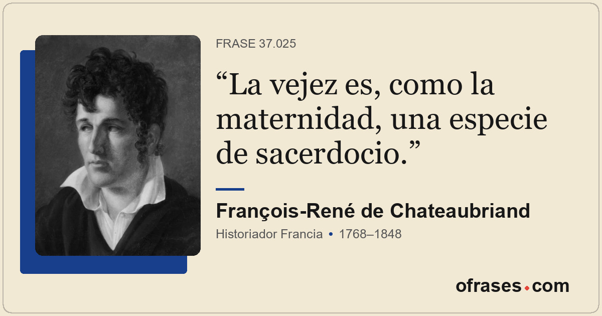 La vejez es, como la maternidad, una especie de sacerdocio.