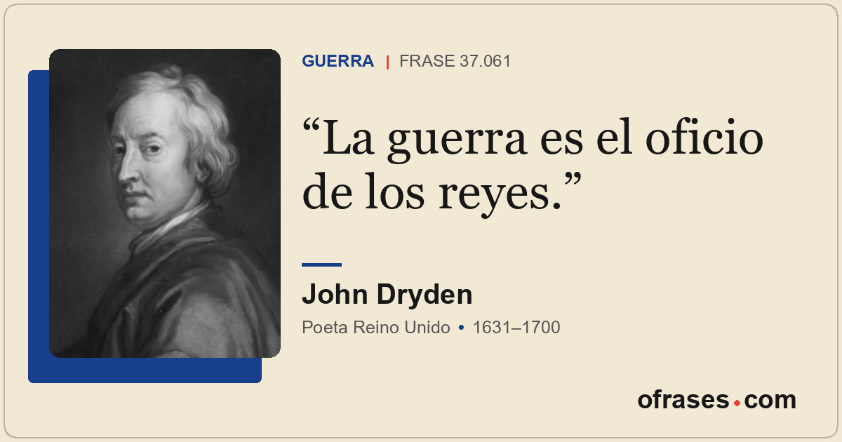 La guerra es el oficio de los reyes.