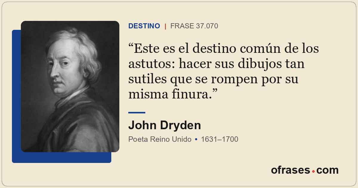 Este es el destino común de los astutos: hacer sus dibujos tan sutiles que se ro...