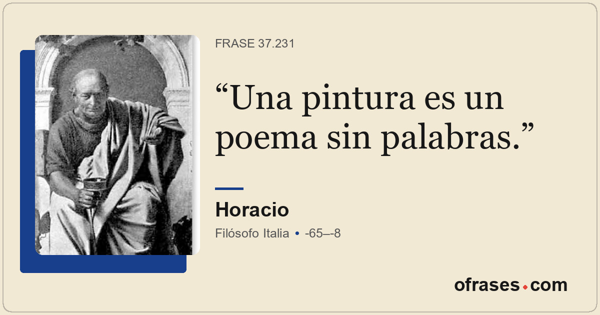 Una pintura es un poema sin palabras.