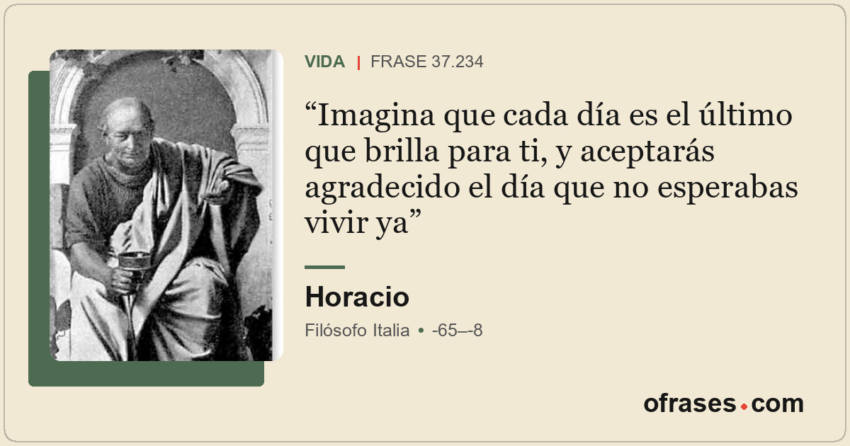 Imagina que cada día es el último que brilla para ti, y aceptarás agradecido el...