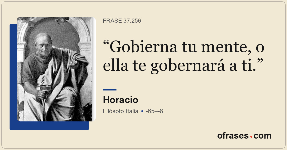 Gobierna tu mente, o ella te gobernará a ti.
