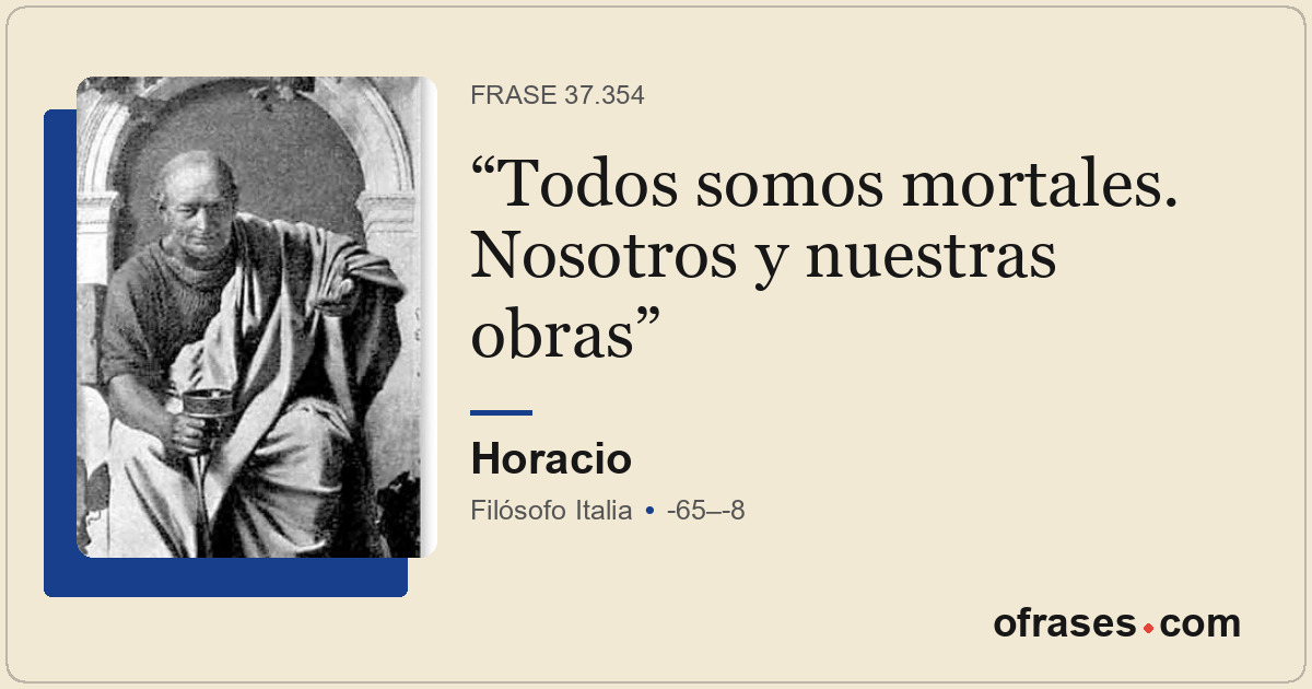 Todos somos mortales. Nosotros y nuestras obras