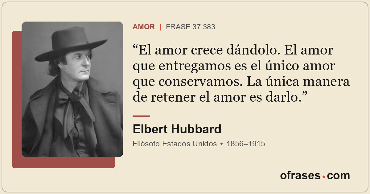 El amor crece dándolo. El amor que entregamos es el único amor que conservamos....