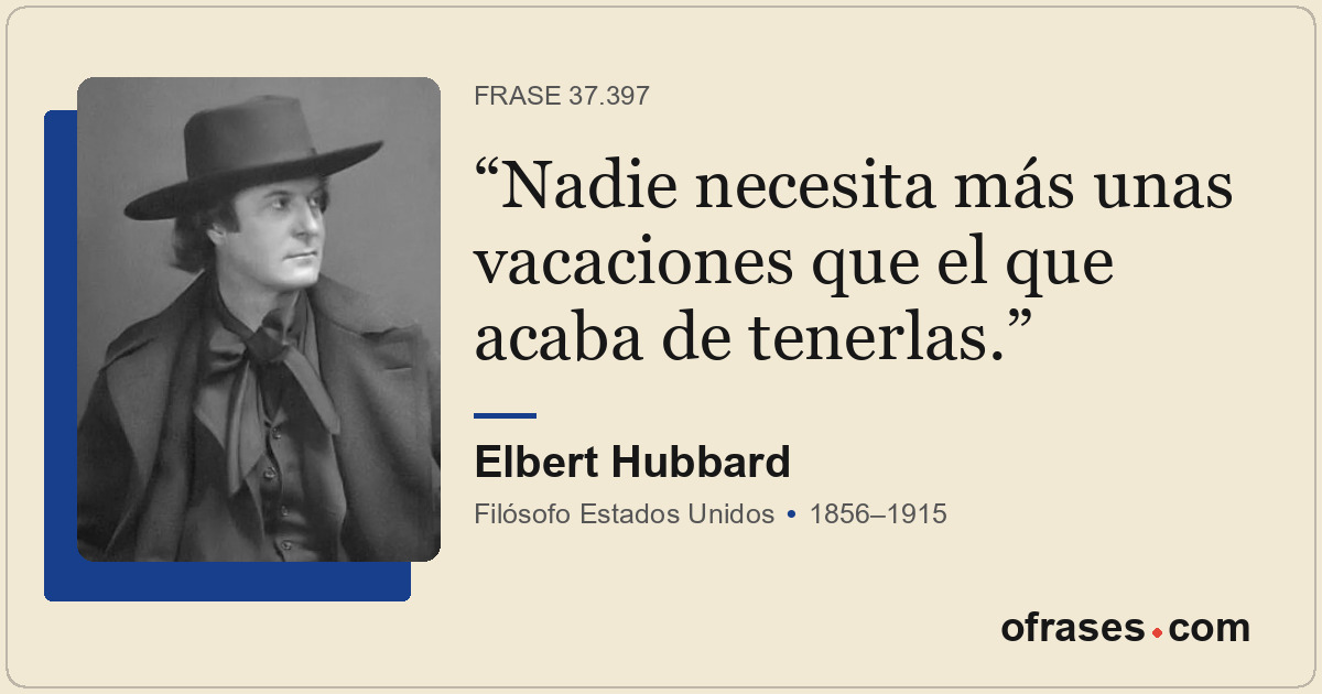 Nadie necesita más unas vacaciones que el que acaba de tenerlas.