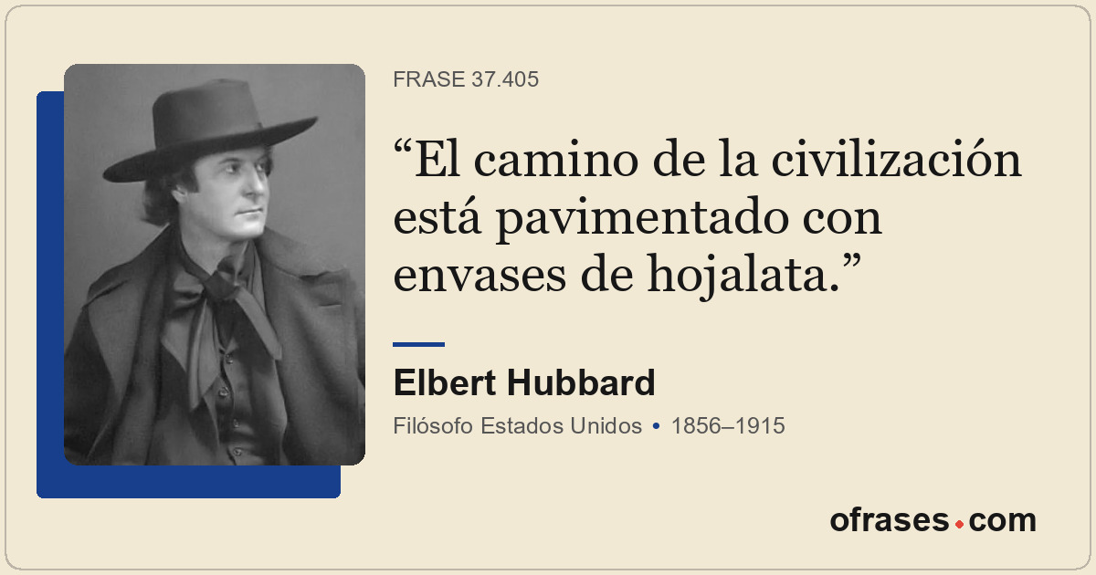 El camino de la civilización está pavimentado con envases de hojalata.