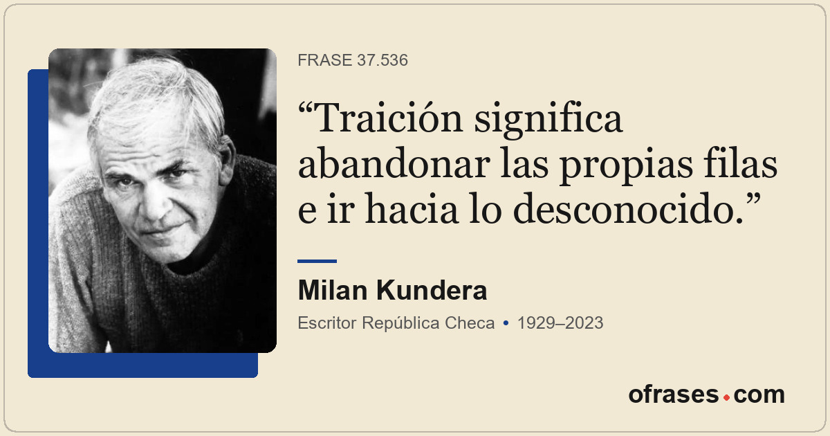 Traición significa abandonar las propias filas e ir hacia lo desconocido.