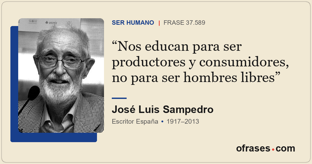 Nos educan para ser productores y consumidores, no para ser hombres libres
