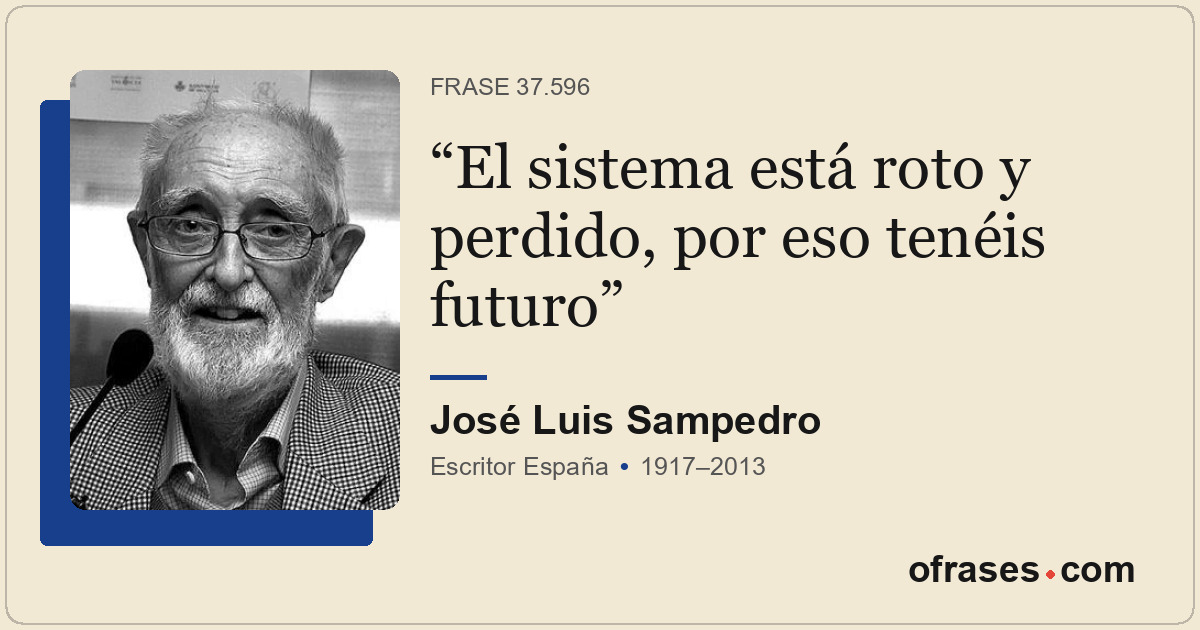 El sistema está roto y perdido, por eso tenéis futuro