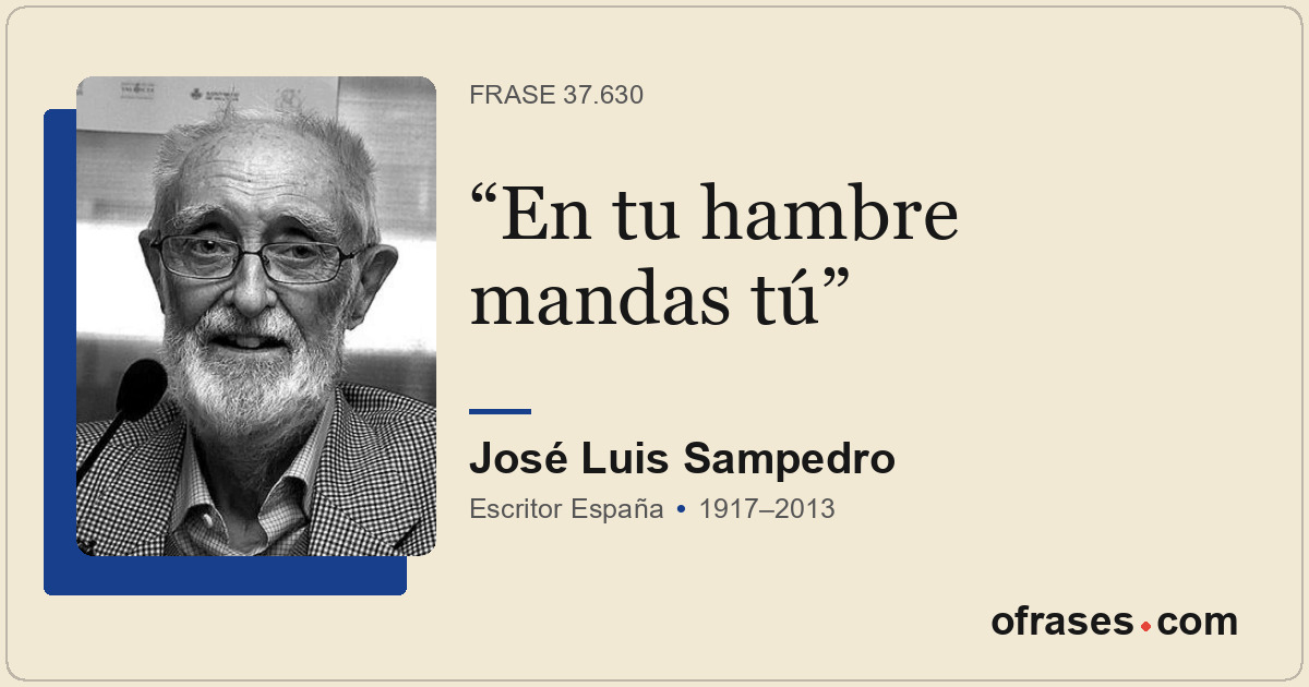 En tu hambre mandas tú