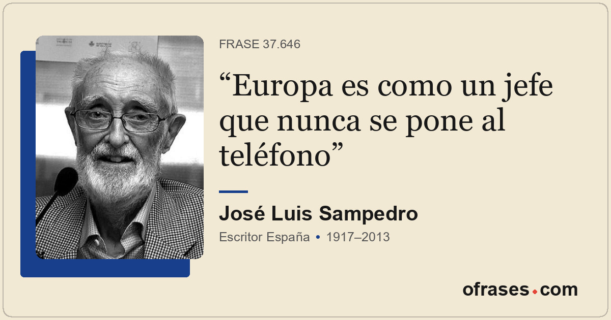 Europa es como un jefe que nunca se pone al teléfono