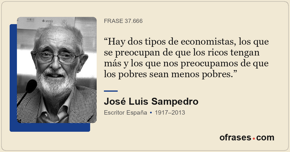 Hay dos tipos de economistas, los que se preocupan de que los ricos tengan más y...