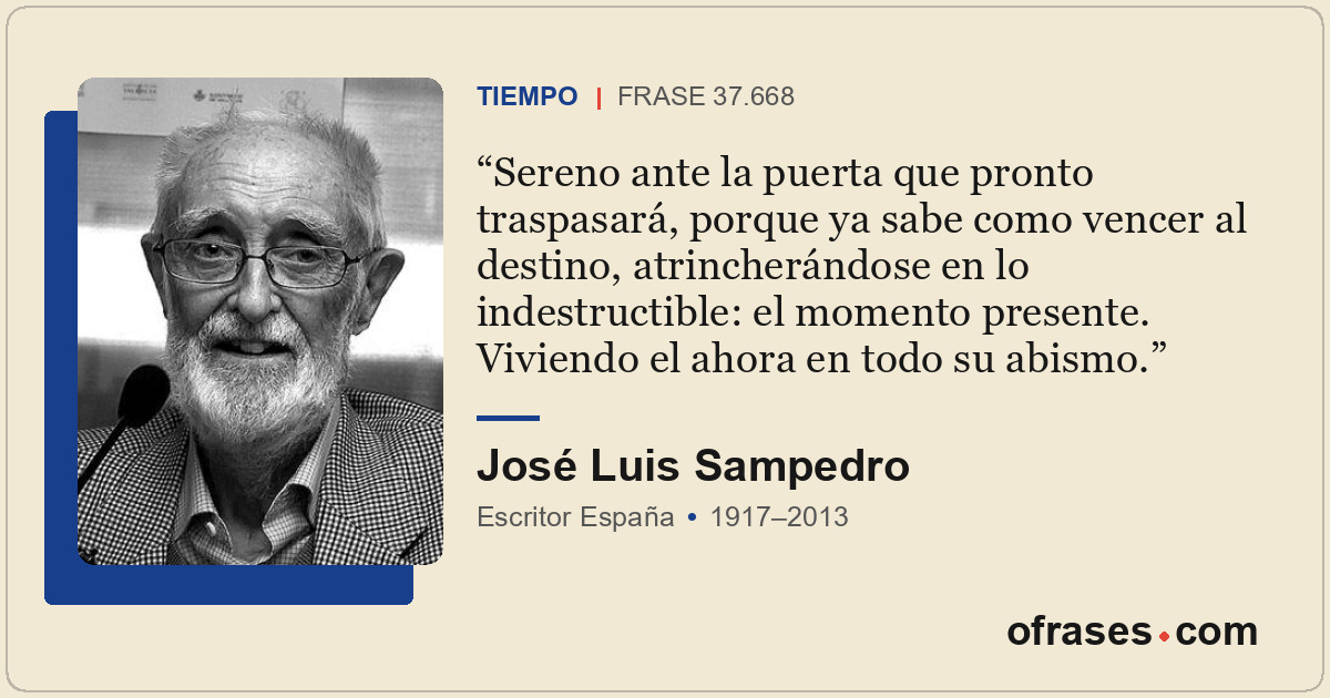 Sereno ante la puerta que pronto traspasará, porque ya sabe como vencer al desti...