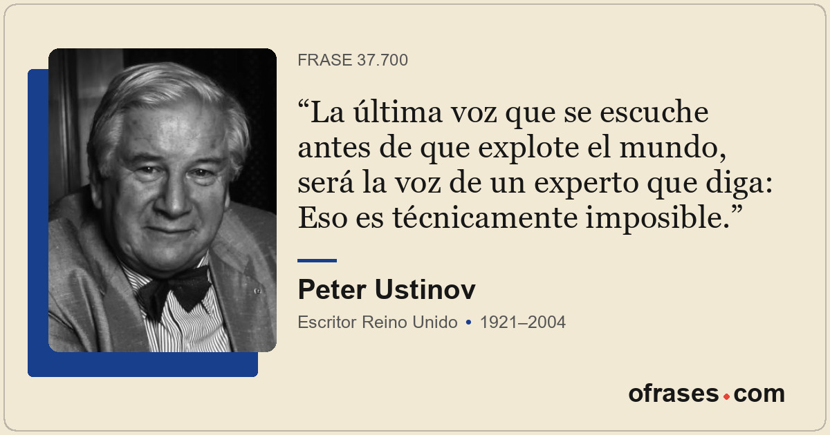 La última voz que se escuche antes de que explote el mundo, será la voz de un ex...