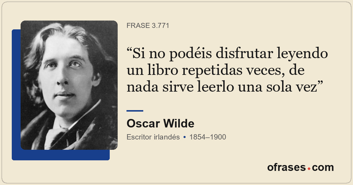 Si no podéis disfrutar leyendo un libro repetidas veces, de nada sirve leerlo un...