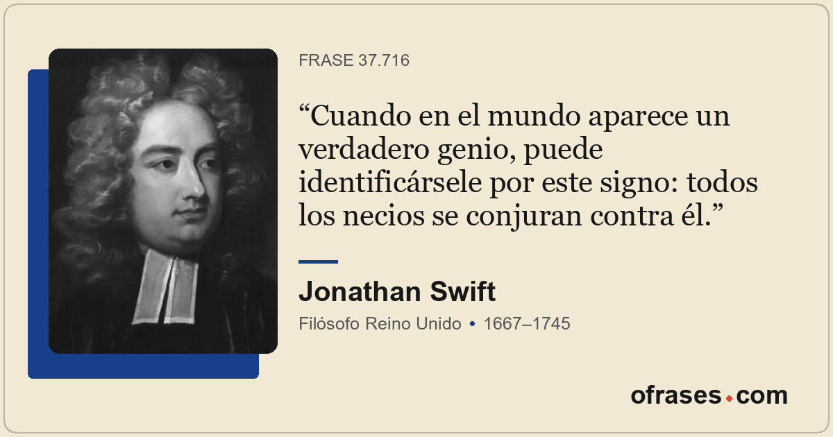 Cuando en el mundo aparece un verdadero genio, puede identificársele por este si...