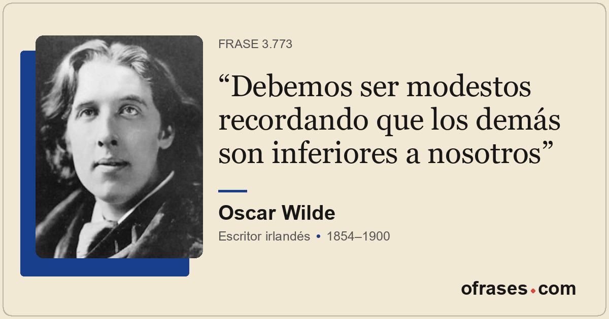 Debemos ser modestos recordando que los demás son inferiores a nosotros
