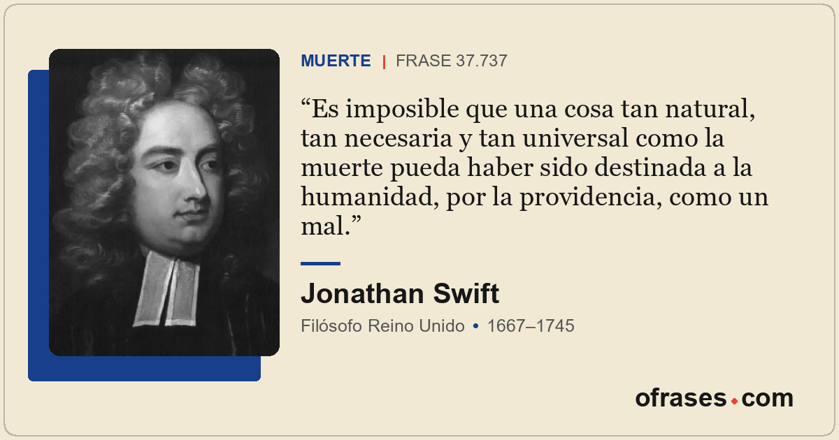 Es imposible que una cosa tan natural, tan necesaria y tan universal como la mue...