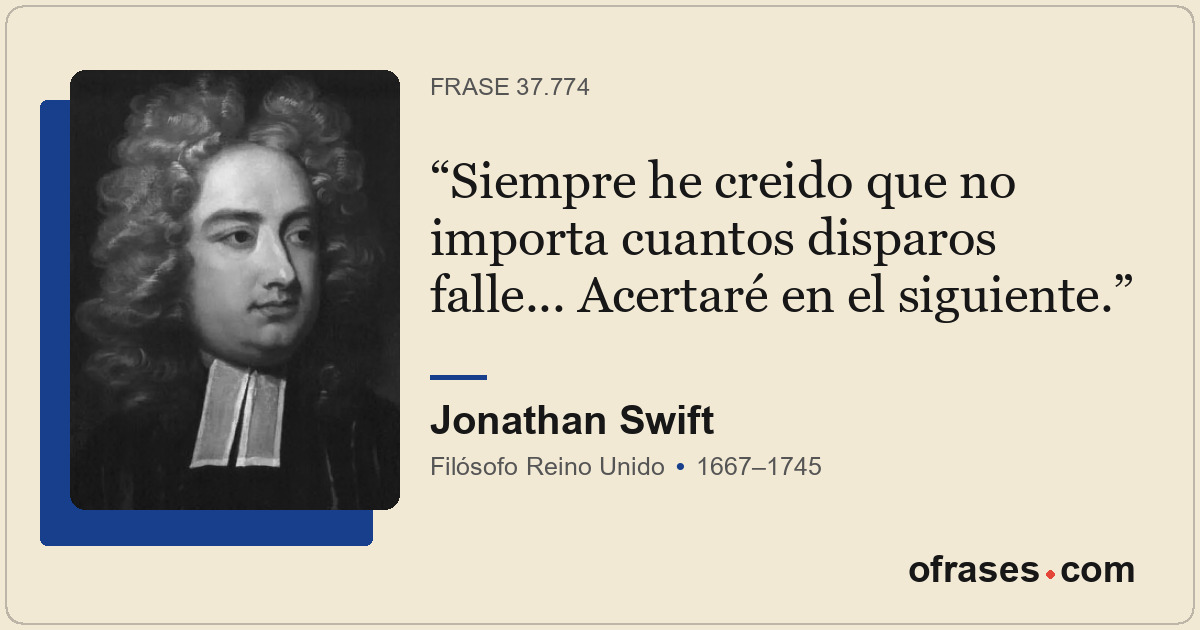 Siempre he creido que no importa cuantos disparos falle... Acertaré en el siguie...