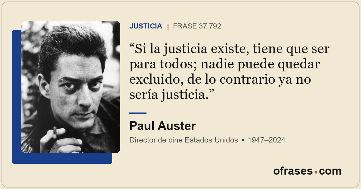 Si la justicia existe, tiene que ser para todos; nadie puede quedar excluido, de...