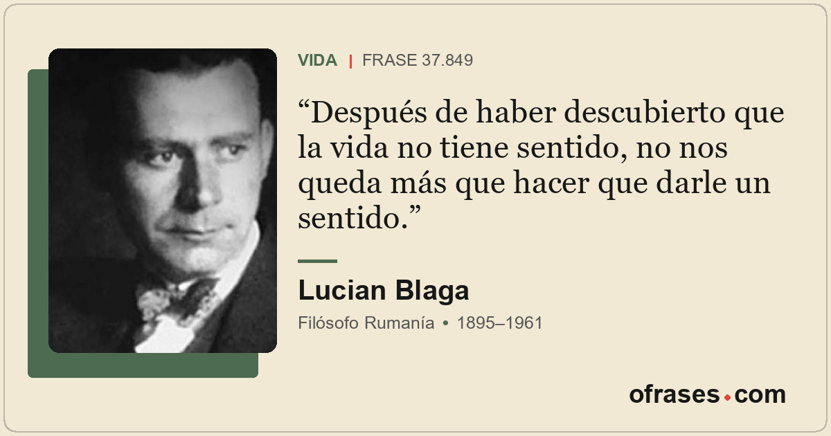 Después de haber descubierto que la vida no tiene sentido, no nos queda más que...