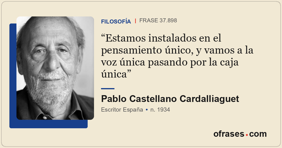 Estamos instalados en el pensamiento único, y vamos a la voz única pasando por l...
