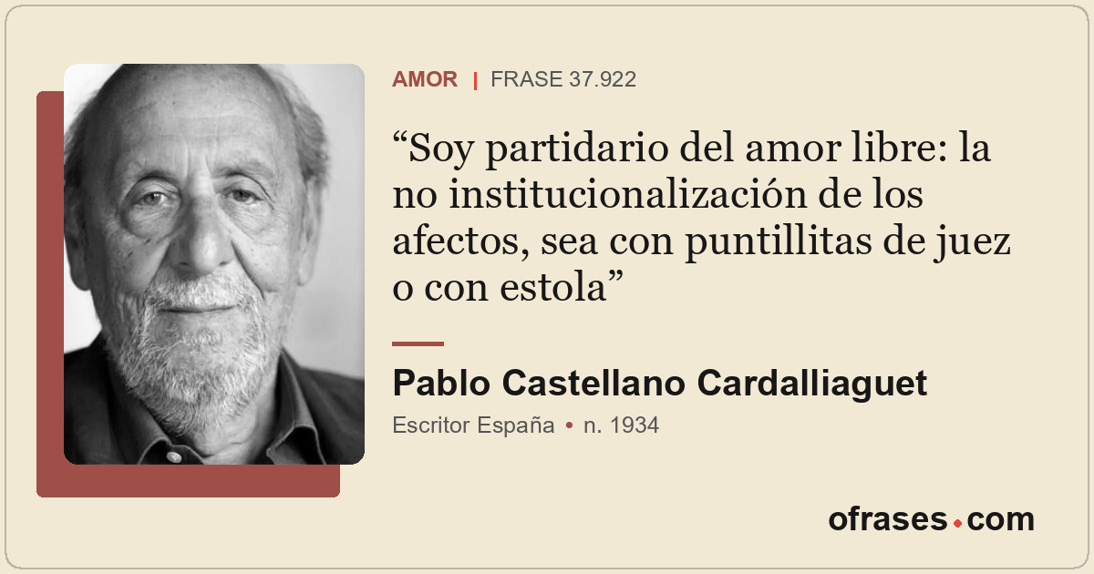 Soy partidario del amor libre: la no institucionalización de los afectos, sea co...