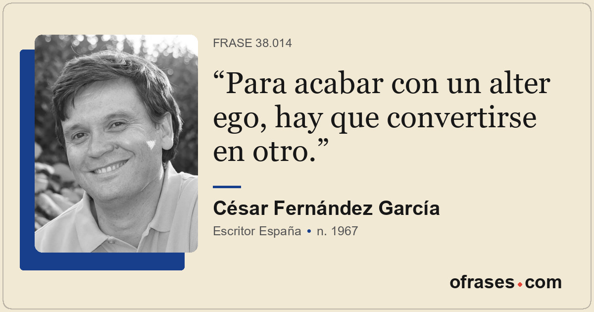 Para acabar con un alter ego, hay que convertirse en otro.