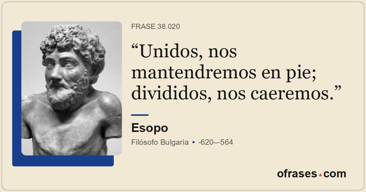 Unidos, nos mantendremos en pie; divididos, nos caeremos.