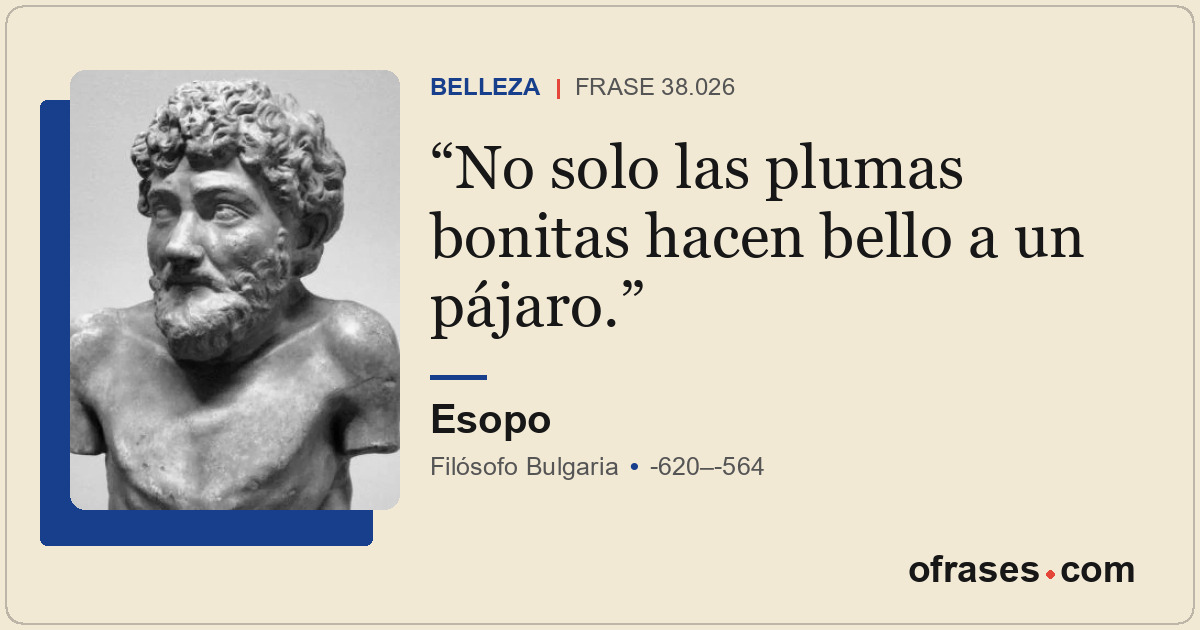 No solo las plumas bonitas hacen bello a un pájaro.