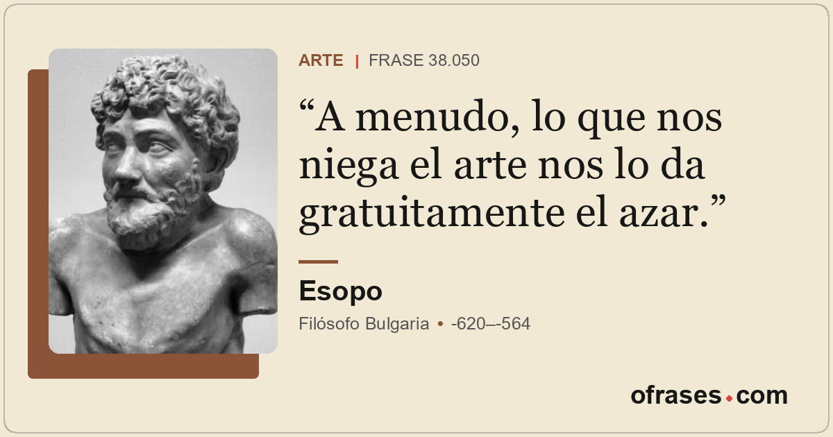 A menudo, lo que nos niega el arte nos lo da gratuitamente el azar.