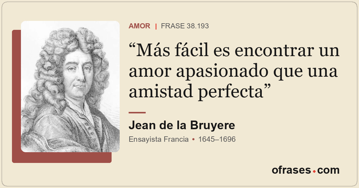 Más fácil es encontrar un amor apasionado que una amistad perfecta
