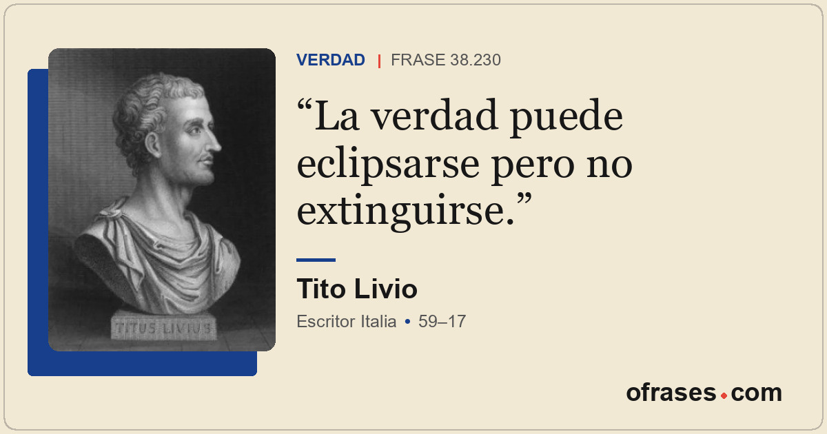 La verdad puede eclipsarse pero no extinguirse.