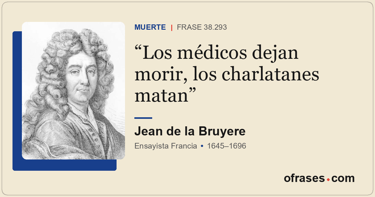 Los médicos dejan morir, los charlatanes matan