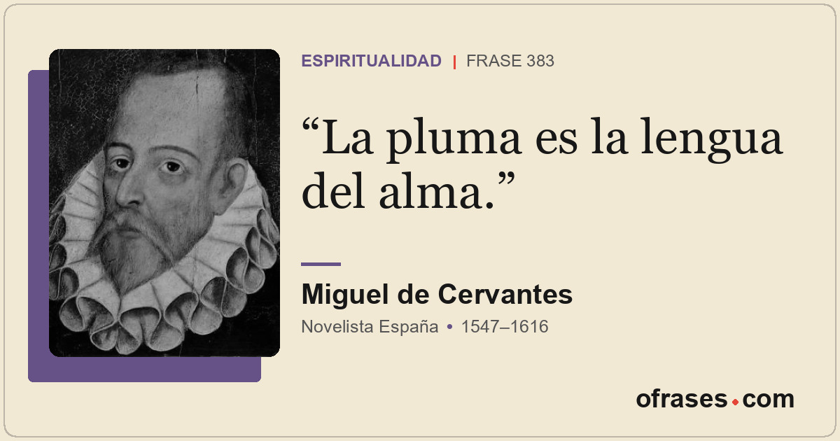 La pluma es la lengua del alma.