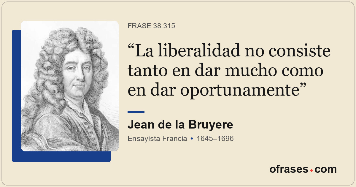 La liberalidad no consiste tanto en dar mucho como en dar oportunamente