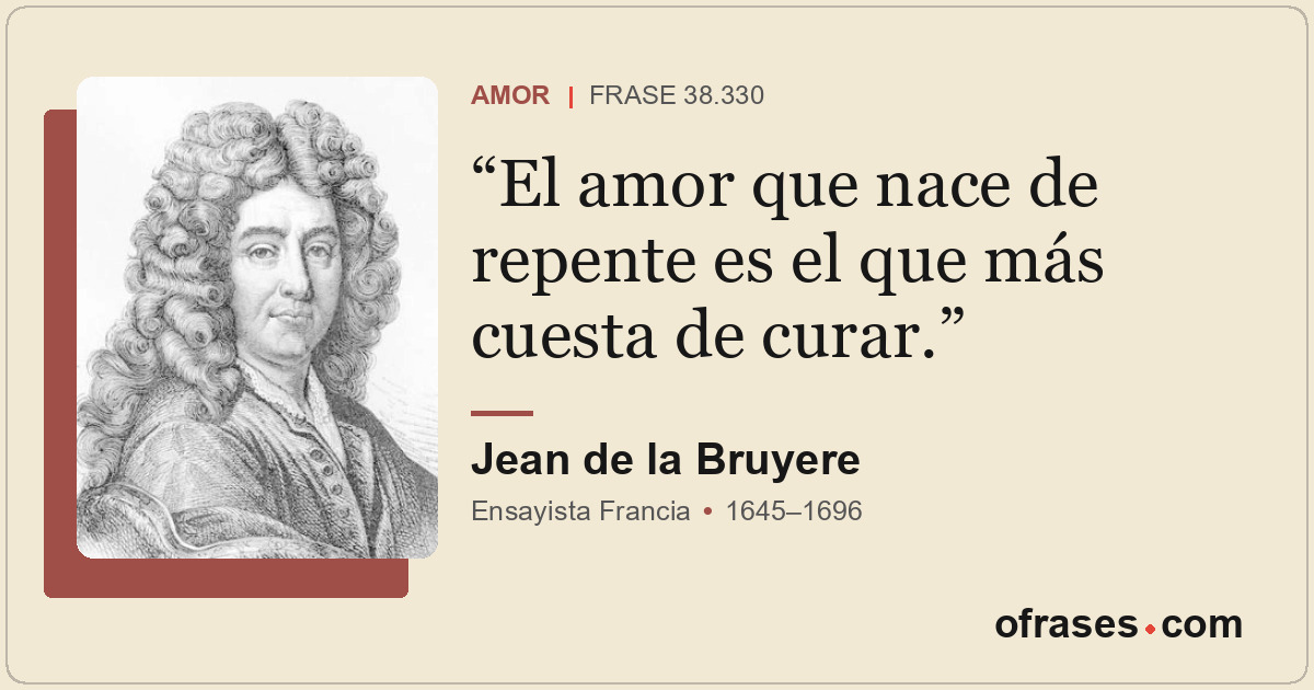 El amor que nace de repente es el que más cuesta de curar.