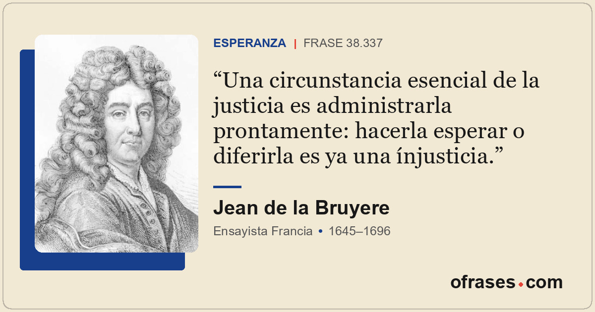 Una circunstancia esencial de la justicia es administrarla prontamente: hacerla...