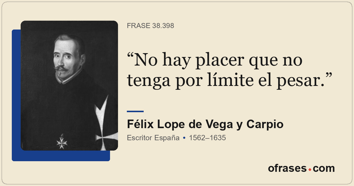 No hay placer que no tenga por límite el pesar.
